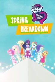 My Little Pony Equestria Girls Spring Breakdown